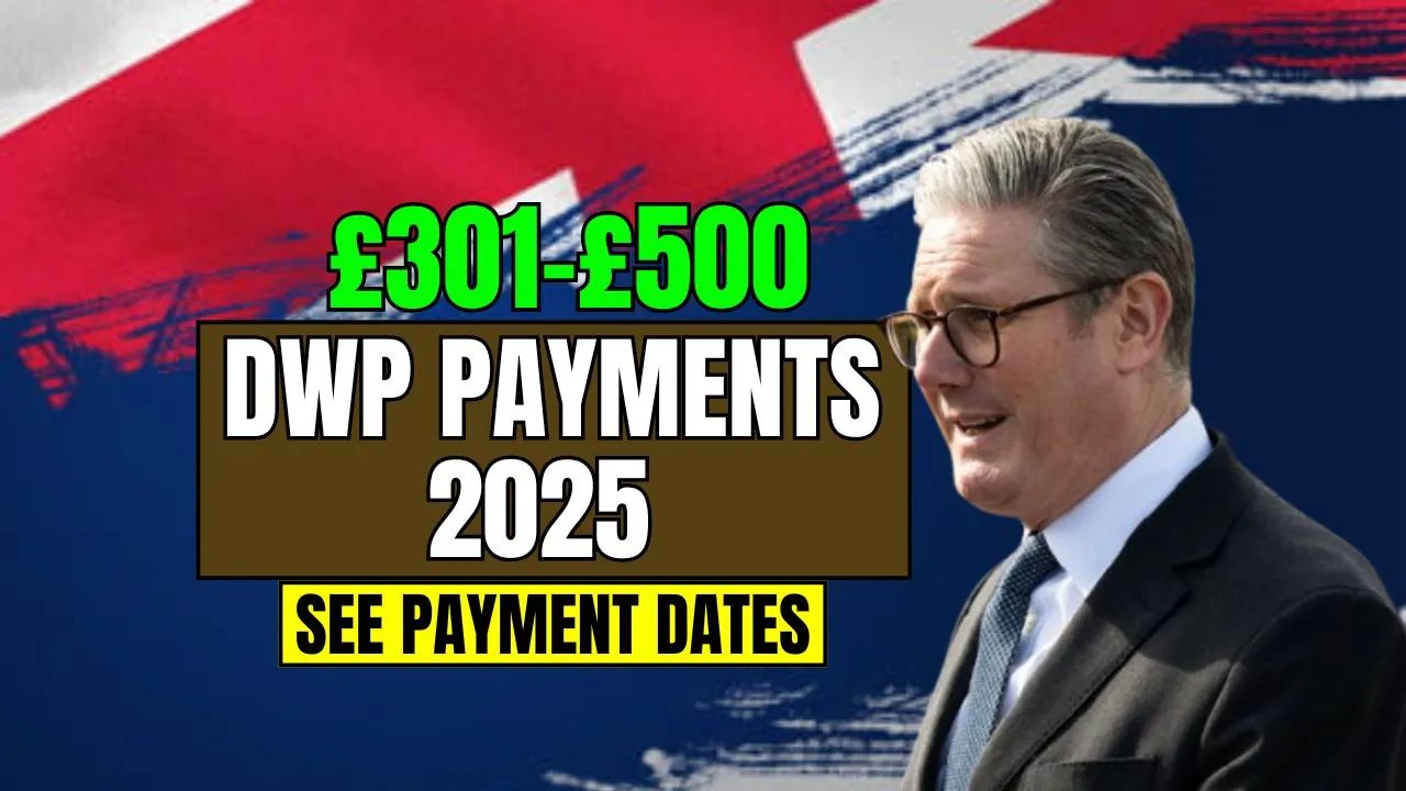 2025 DWP Payments £301–£500