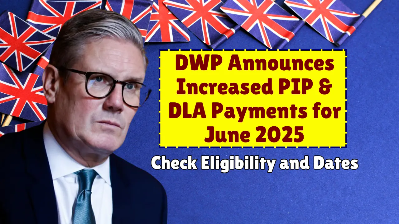 DWP Announces Increased PIP & DLA Payments for June 2025