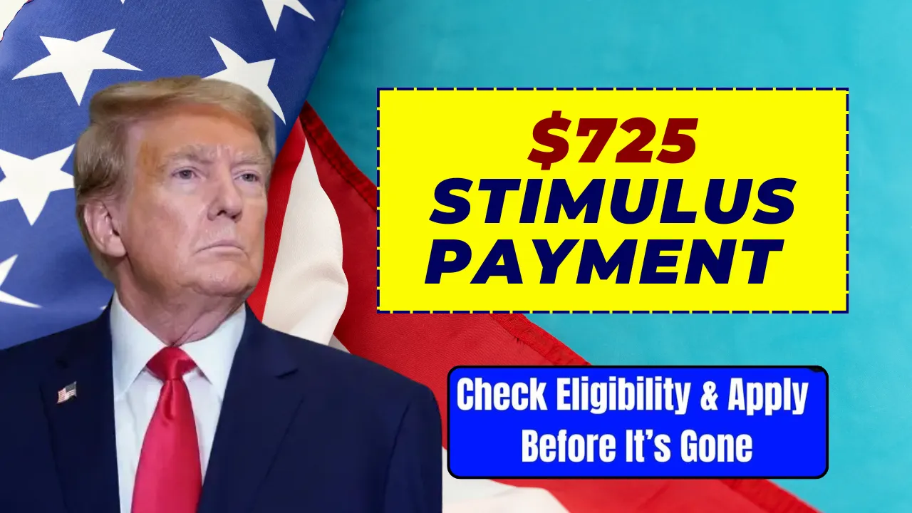 Millions Qualify for $725 Stimulus – How to Claim Your Payment Quickly