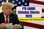 FTB $6000 Stimulus Checks 2025