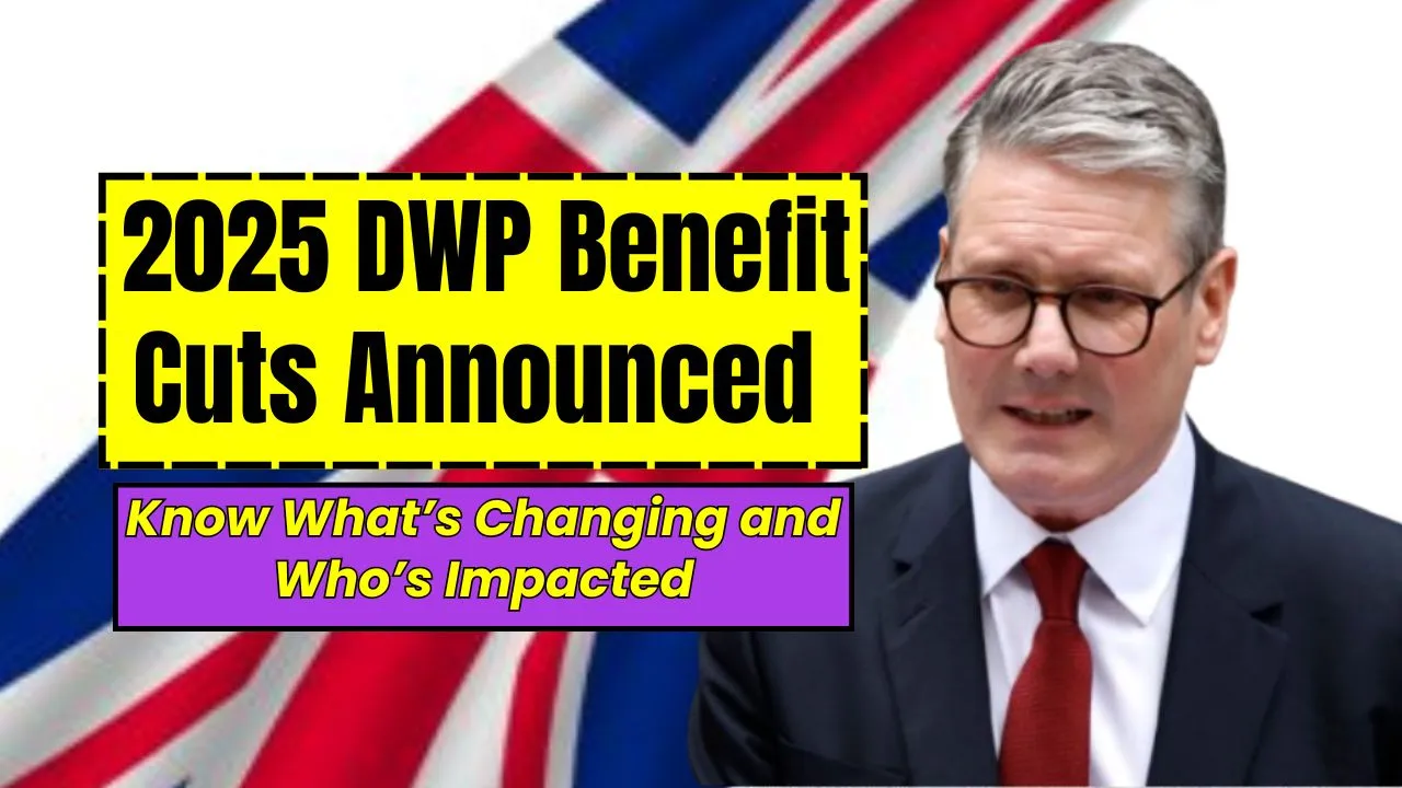 2025 DWP Benefit Cuts