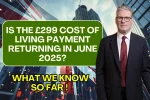 £299 Cost of Living Payment June2025