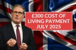 £300 Cost of Living Payment July 2025