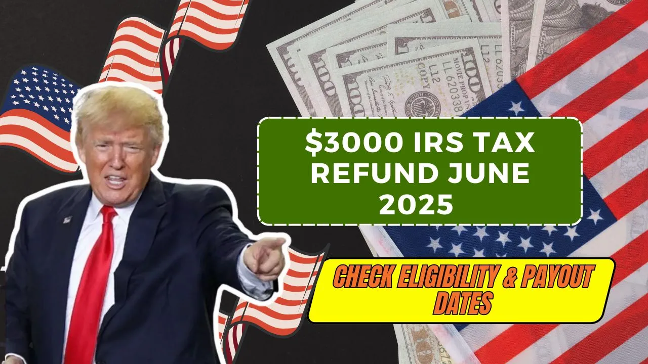 $3000 IRS Tax Refund June 2025