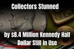$8.4 Million Kennedy Half Dollar Still in Use