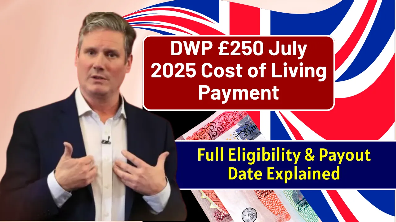 DWP £250 July 2025 Cost of Living Payment